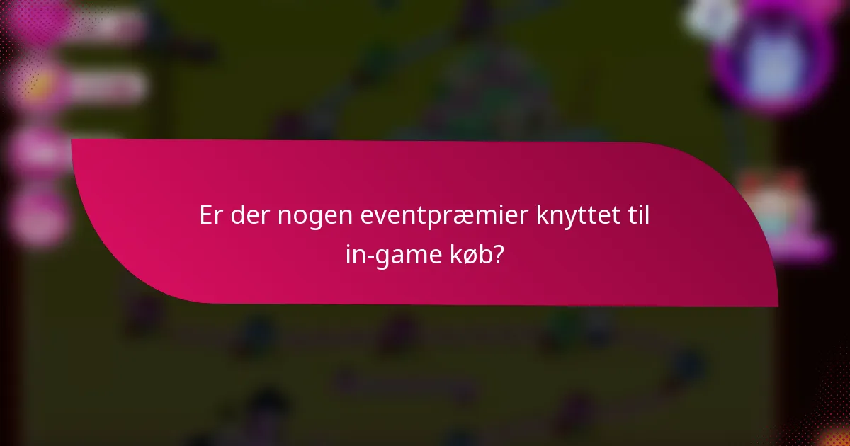 Er der nogen eventpræmier knyttet til in-game køb?