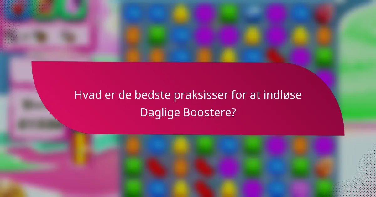 Hvad er de bedste praksisser for at indløse Daglige Boostere?