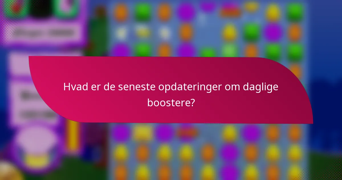 Hvad er de seneste opdateringer om daglige boostere?