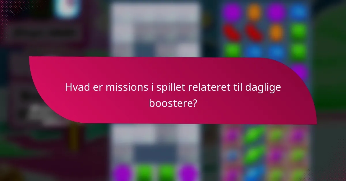 Hvad er missions i spillet relateret til daglige boostere?