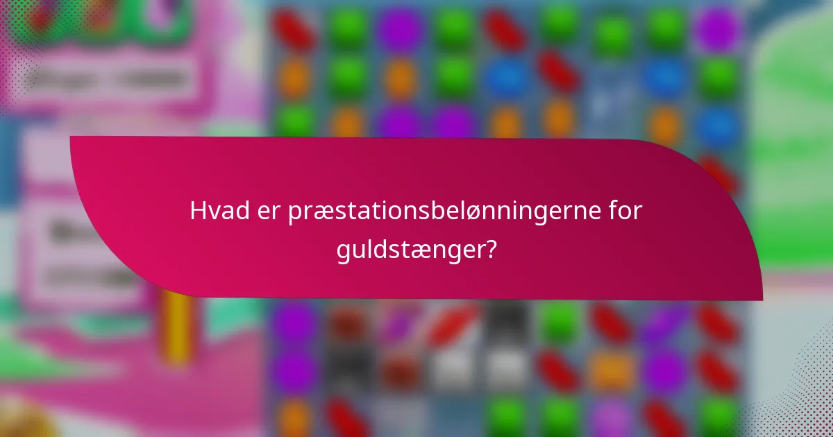 Hvad er præstationsbelønningerne for guldstænger?
