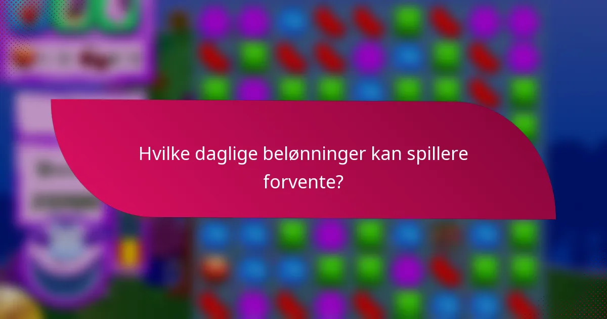Hvilke daglige belønninger kan spillere forvente?
