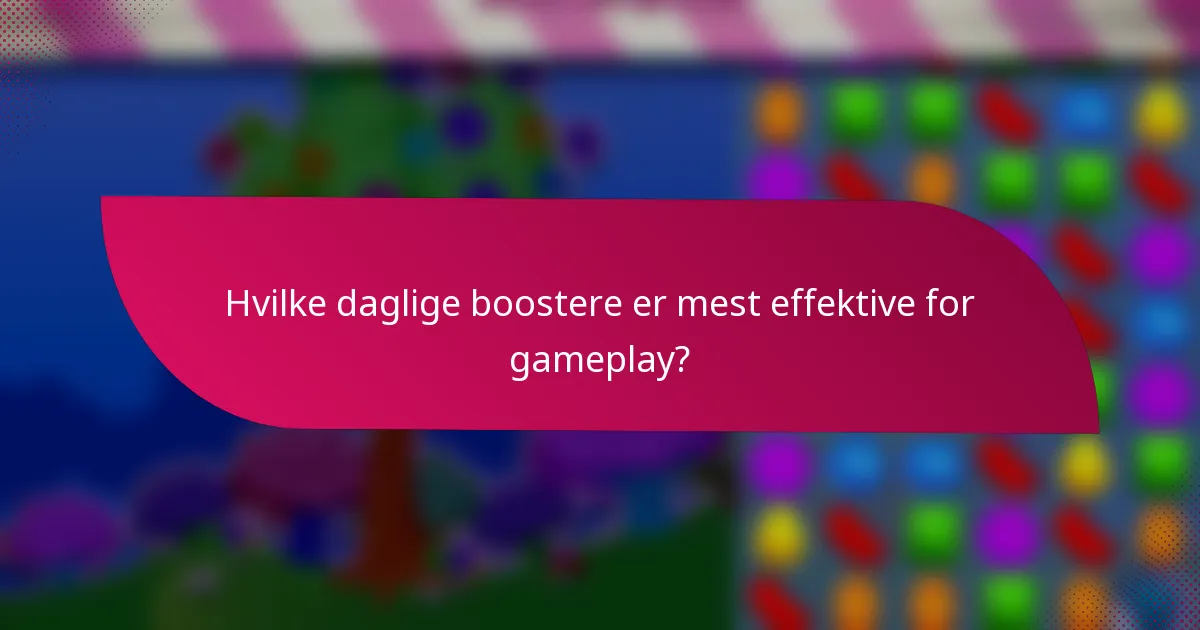 Hvilke daglige boostere er mest effektive for gameplay?