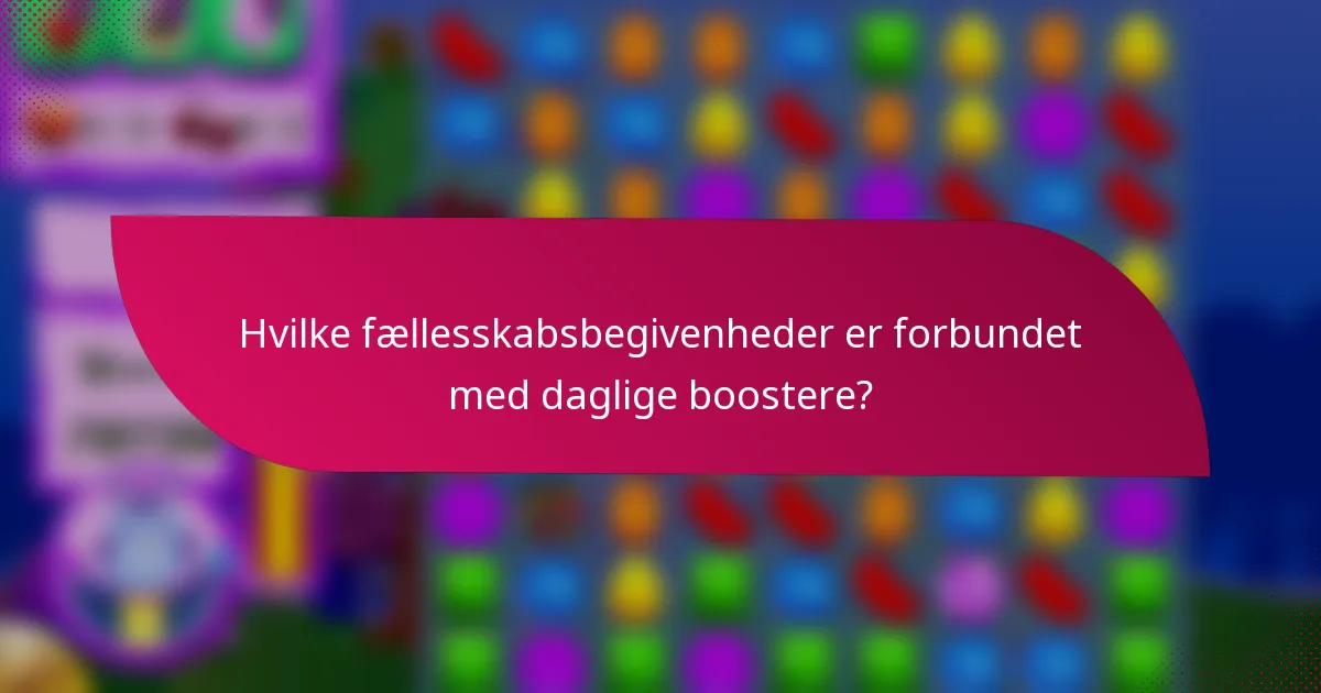 Hvilke fællesskabsbegivenheder er forbundet med daglige boostere?
