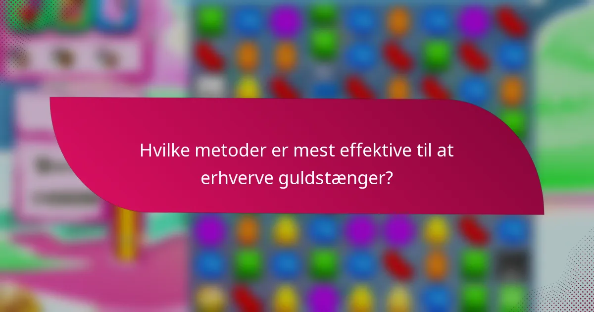 Hvilke metoder er mest effektive til at erhverve guldstænger?