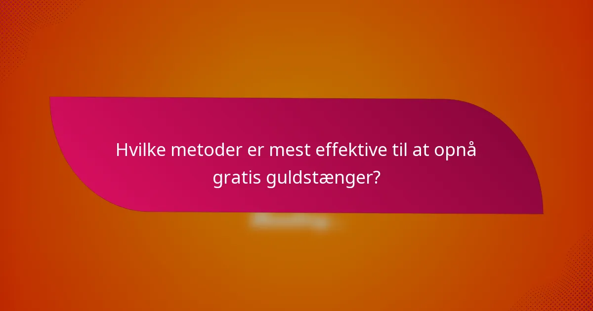 Hvilke metoder er mest effektive til at opnå gratis guldstænger?