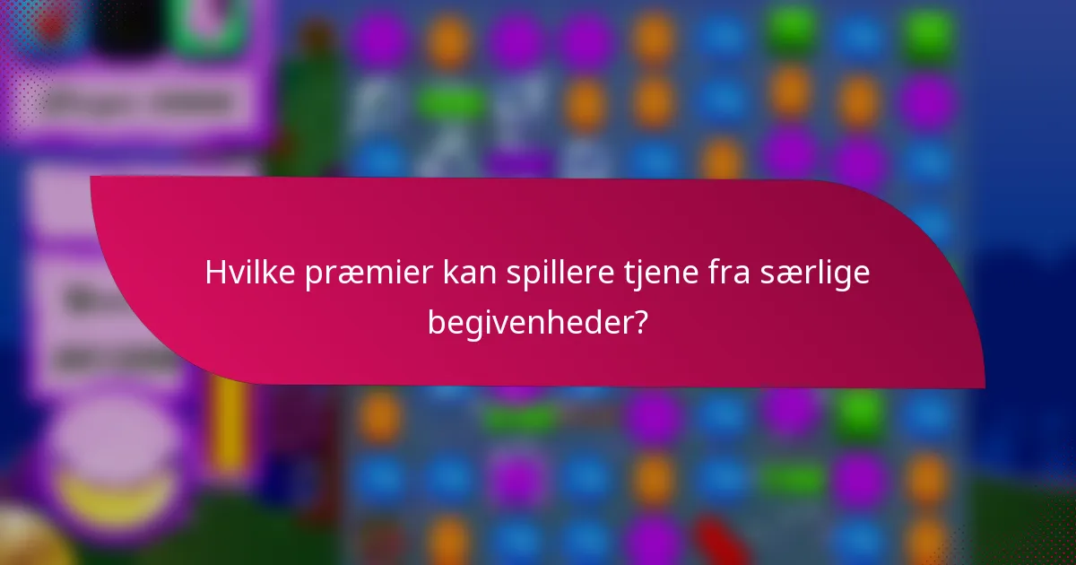 Hvilke præmier kan spillere tjene fra særlige begivenheder?
