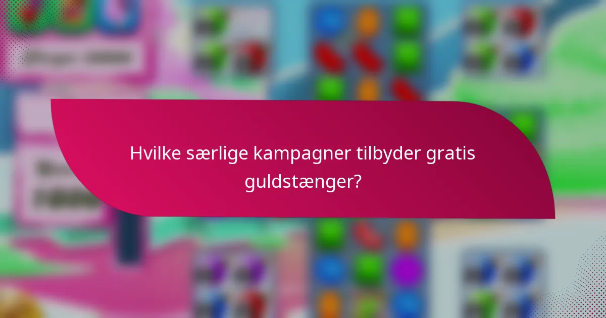 Hvilke særlige kampagner tilbyder gratis guldstænger?