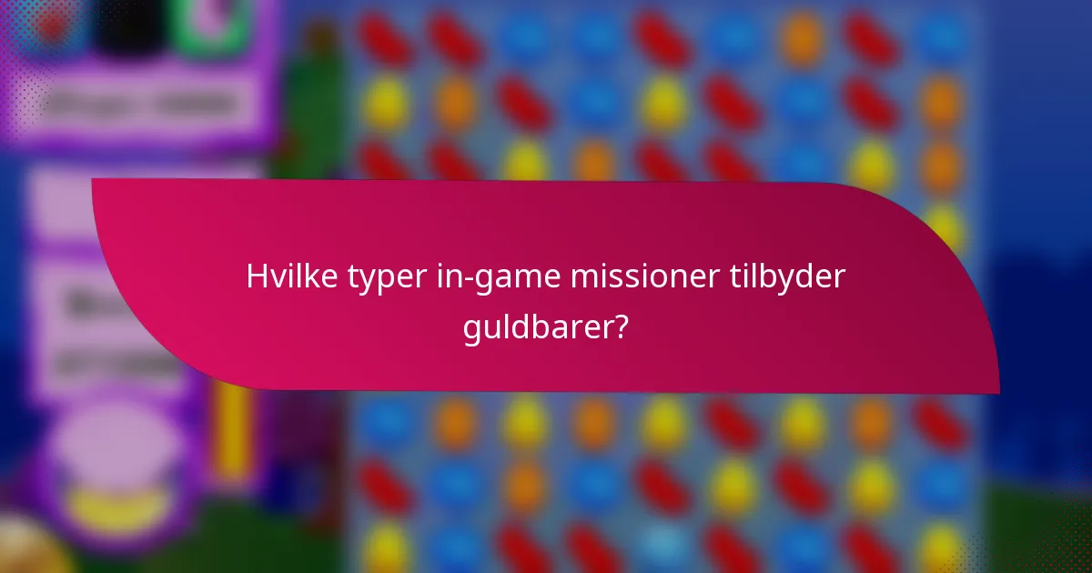 Hvilke typer in-game missioner tilbyder guldbarer?