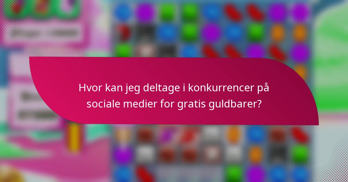 Hvor kan jeg deltage i konkurrencer på sociale medier for gratis guldbarer?