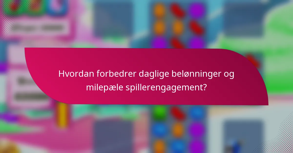 Hvordan forbedrer daglige belønninger og milepæle spillerengagement?