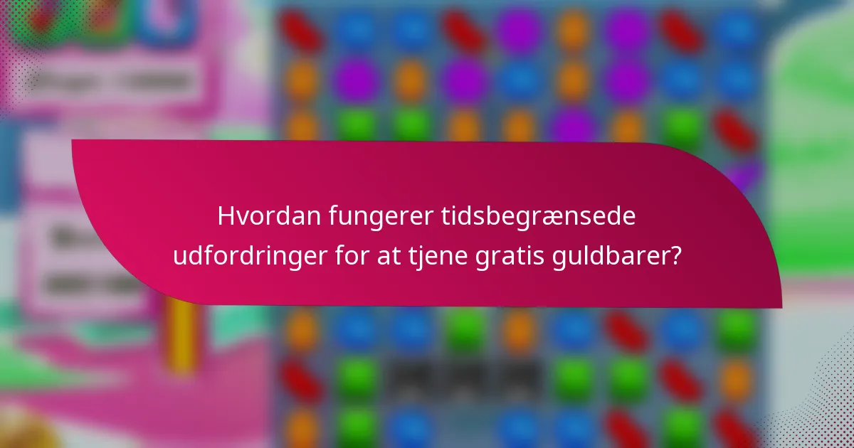 Hvordan fungerer tidsbegrænsede udfordringer for at tjene gratis guldbarer?