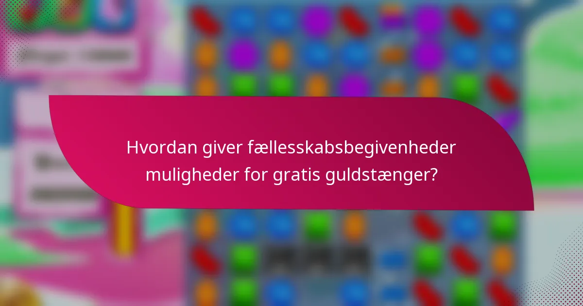 Hvordan giver fællesskabsbegivenheder muligheder for gratis guldstænger?