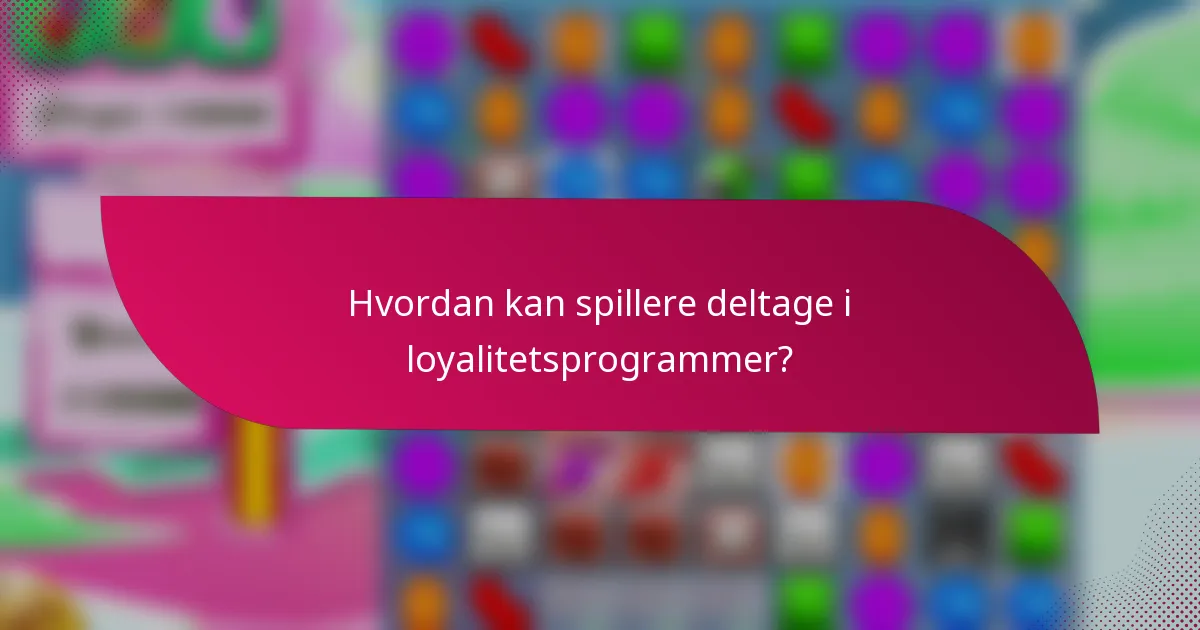 Hvordan kan spillere deltage i loyalitetsprogrammer?