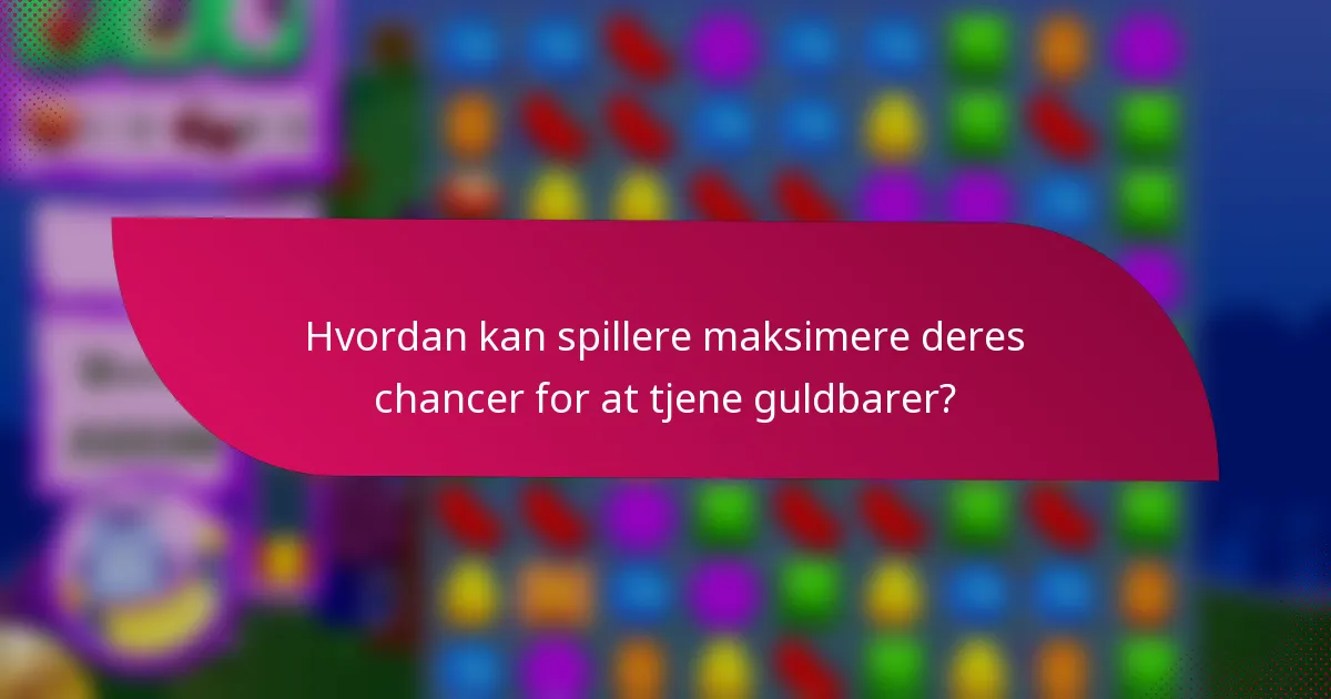 Hvordan kan spillere maksimere deres chancer for at tjene guldbarer?