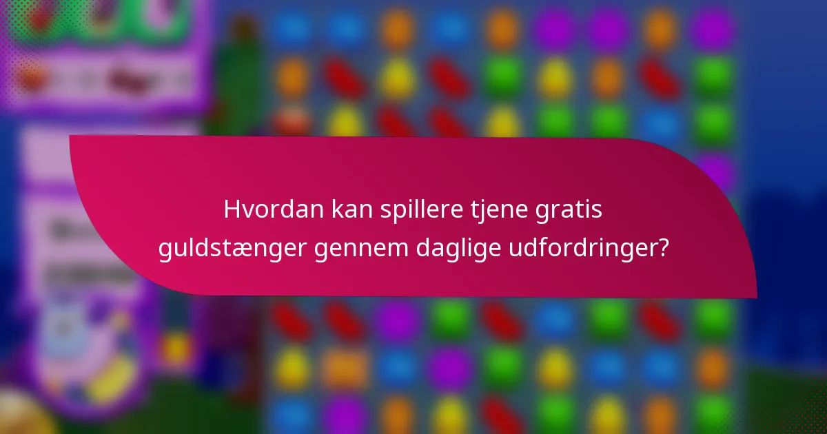 Hvordan kan spillere tjene gratis guldstænger gennem daglige udfordringer?
