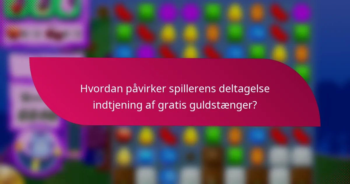 Hvordan påvirker spillerens deltagelse indtjening af gratis guldstænger?