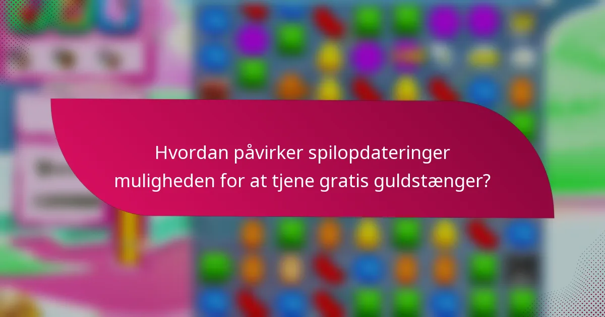 Hvordan påvirker spilopdateringer muligheden for at tjene gratis guldstænger?