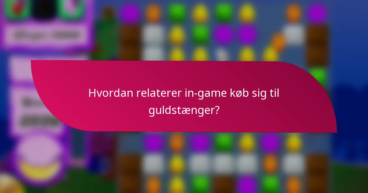 Hvordan relaterer in-game køb sig til guldstænger?