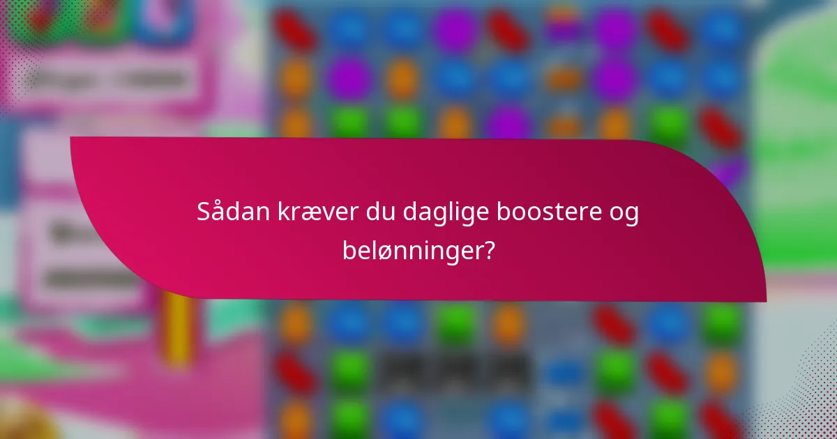 Sådan kræver du daglige boostere og belønninger?